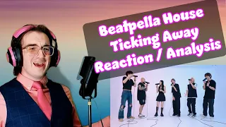 A PERFECT Hybrid of Styles!! | Ticking Away - Beatpella House | Beatbox/Acapella Reaction/Analysis