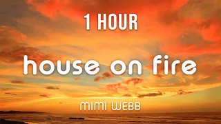 [1 HOUR LOOP] Mimi Webb - House On Fire