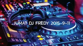 JUMAT DJ FREDY 2015-9-11 | HBD RISWAN BOOM FROM BOOM BERSAUDARA, BERKUMPUL KEMBALI MMC PARTY