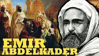 Emir Abdelkader & The French Conquest Of Algeria