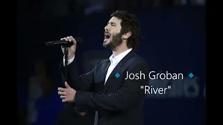 🔹Josh Groban🔹River