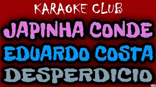 JAPINHA CONDE E EDUARDO COSTA - DESPERDICIO ( KARAOKÊ )