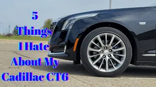 5 Thing I Hate About My Cadillac CT6