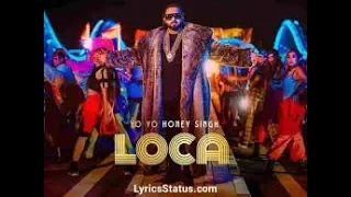 Loca Song tik tok tranding song 2020  Lyrics  Yo Yo Honey Singh  Loca Whatsapp Status