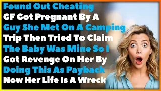 Cheating Girlfriend Got Pregnant By Guy She Met On A Camping Trip So I Got Revenge By Doing This