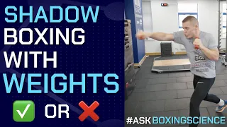 Shadow Boxing with Dumbbells | Yes or No?! #AskBoxingScience Episode 17