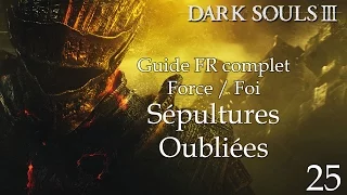 [Dark Souls 3] Guide FR HD - 25 - Les Sépultures Oubliées