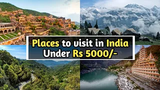 Best Trips Under Rs 5000 | Places to visit in India in low budget