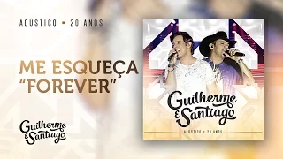 Guilherme e Santiago - Me esqueça "Forever" - Acústico 20 anos