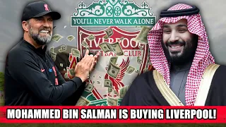 BREAKING NEWS! FLASH CLAIM! MOHAMMED BIN SALMAN IS BUYING LIVERPOOL!