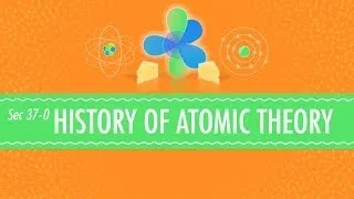 The History of Atomic Chemistry: Crash Course Chemistry #37