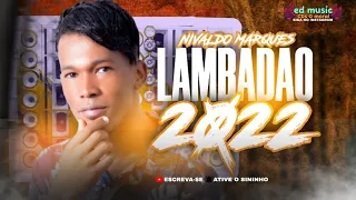 LAMBADAO 2022 NIVALDO MARQUES - MÚSICAS NOVAS - REPERTÓRIO ATUALIZADO PRA PAREDAO