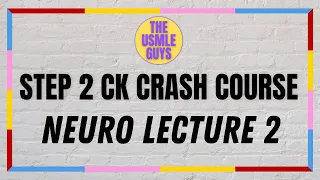 USMLE Guys Step 2 CK Crash Course: Neurology Lecture 2