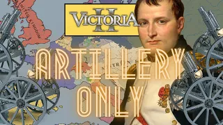 Victoria 2 Artillery Only: Is it Possible?