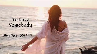 To Love Somebody - Michael Bolton (tradução) HD