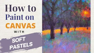 How to Paint on Canvas with Soft Pastels / A New Technique