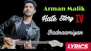 Badnaamiyan Song (Lyrics)||Arman Malik| Hate story iv||Urvashi Rautela,Karan Wahi|Bollywood lyrics