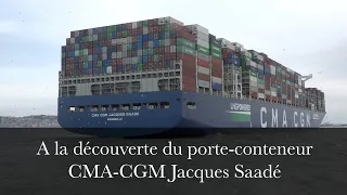 A la découverte du porte-conteneur CMA-CGM Jacques Saadé