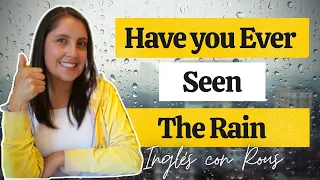 Inglés con Canciones | Have you Ever Seen the Rain