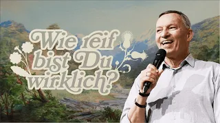 Was bedeutet es überhaupt, "geistlich reif" zu sein? 🤔 | Peter Wenz | Gospel Forum