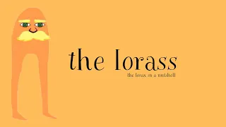 the lorass (The Lorax in a nutshell)
