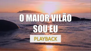 O Maior Vilão Sou Eu - Sarah Beatriz (Playback) Letra