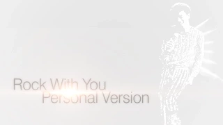 Michael Jackson - Rock With You [Personal Version]