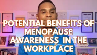 EP 9: Potential Benefits of Menopause awareness in the Workplace