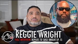 Reggie Wright Replies To Suge Knight's Episode 15 Accusations. [Full Interview]