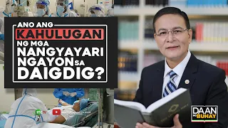 Ano Ang Kahulugan Ng Mga Nangyayari Ngayon Sa Daigdig?  | Daan Ng Buhay