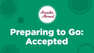 Preparing to Go: Accepted | Arcadia Abroad