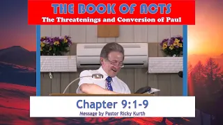 Acts 9:1-9 'The Threatenings and Conversion of Paul' Message by Pastor Ricky Kurth