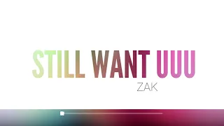 Zak Abel   Still Want You Lyrics