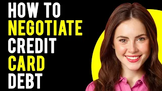 How to Negotiate Credit Card Debt (Debt Settlement Negotiations)