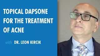 Topical Dapsone for the Treatment of Acne, Dr. Leon Kircik