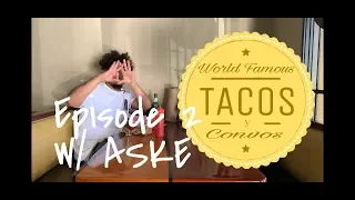 Tacos y Convos Episode 2 with Aske