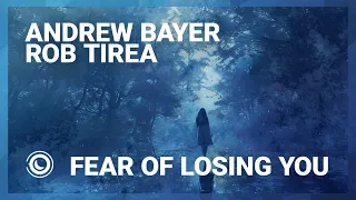 Andrew Bayer & Rob Tirea - Fear Of Losing You (Extended Mix)