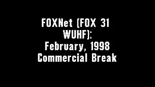 FOXNet (WUHF FOX 31): February, 1998 Commercial Break