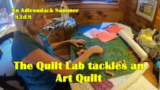 An Adirondack Summer S3:E8, The Quilt Lab Tackles Art Quilts in 4k