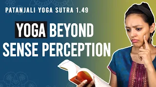 Patanjali Yoga Sutra 1.49 - Yoga Beyond The Senses | Yoga Teacher Training | Anvita Dixit