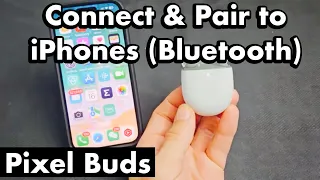 Pixel Buds: How to Connect & Pair to iPhones (via Bluetooth)