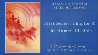 Essays on the Gita - an Overview  |  The Human Disciple  |  EG 03