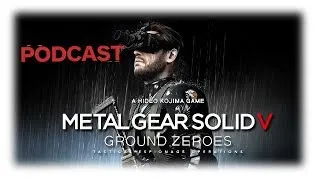 Metal Gear Solid V Ground Zeroes Podcast [Alpha87LP & MrVenom1974]