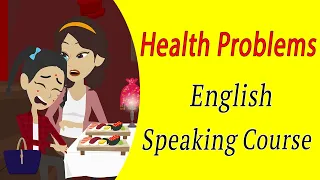 Talking about  Health problem - English Speaking Course