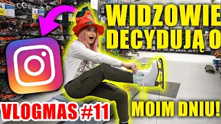 WIDZOWIE Z INSTAGRAMA DECYDUJĄ O MOIM DNIU! | VLOGMAS #11