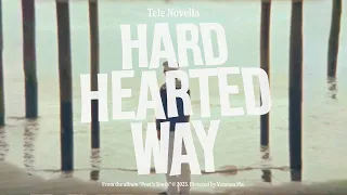 Tele Novella - Hard-Hearted Way (Official Music Video)