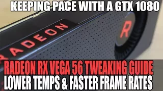 AMD Radeon RX Vega 56 Tweaking, Undervolting & Overclocking | Keeping Pace With a GTX 1080