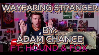 STRAIGHT TO THE PLAYLIST!!! Blind Reaction Adam Chance Ft. The Hound + The Fox -  Wayfaring Stranger