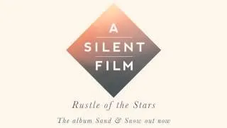 A Silent Film - Sand & Snow - Rustle of the Stars