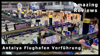 Antalya Flughafen / Airport - Was man wissen muss - Führung und Erklärung - Ankunft & Abflug - 2021